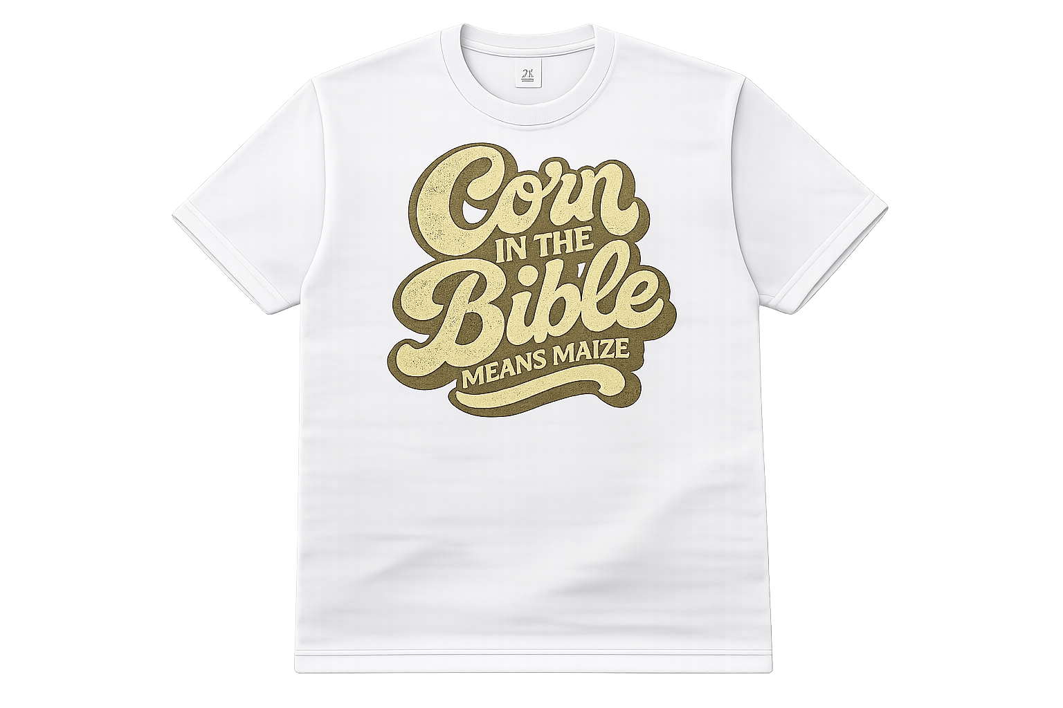 Corn In The Bible Means Maize white tee shirt